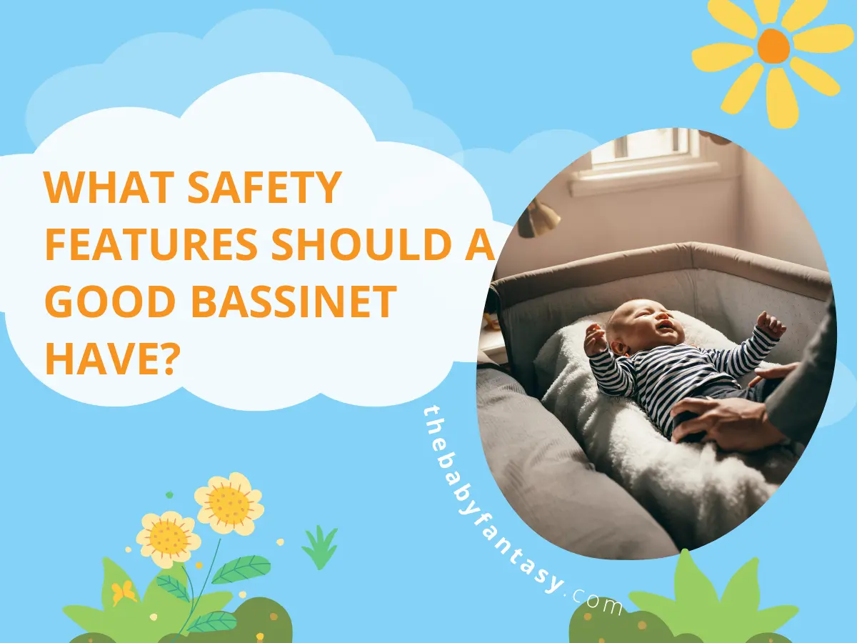 What Safety Features Should a Good Bassinet Have?